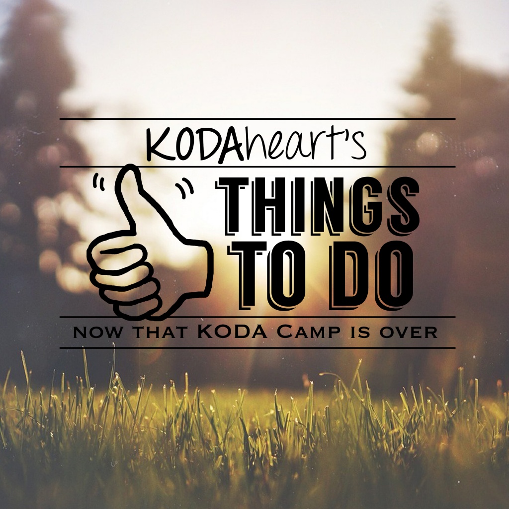 Image Description: A thumb, outlined in black, signs “10” with accompanying text that reads: “KODAheart’s [10] things to do now that koda camp is over”. In the background is an image of a grassy field. Soft sunlight breaks through trees, lighting the grasses from behind.