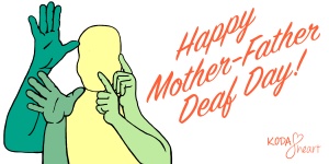 [Image Description- An outline of a faceless person signing "Mother" and "Father" with their right hand , while simultaneously signing Deaf with their left hand. Each The outline of the person is shaded in pale yellow. The arms of the different signs are shaded in various shade of green. To the right of the figure are the words "Happy Mother Father Deaf Day", in bright orange cursive writing. The KODAheart logo is in the bottom right corner.]