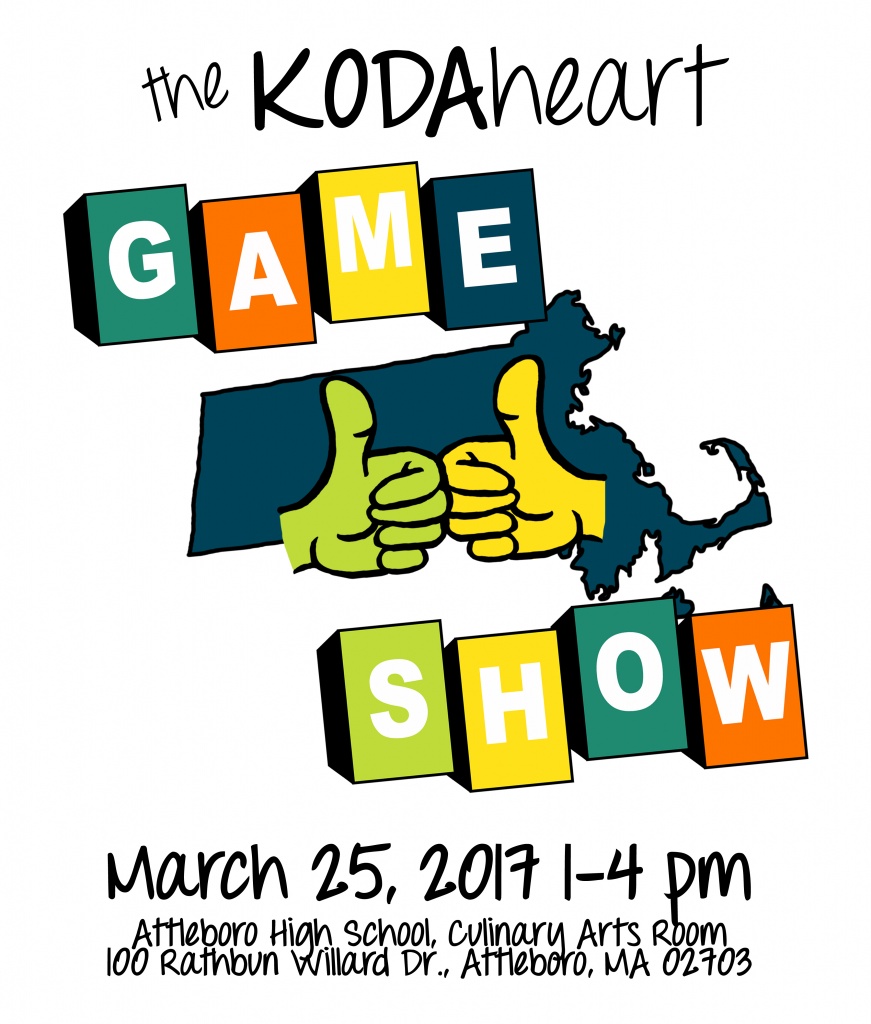 [Image description:  The state of Massachusetts in solid dark blue is behind yellow and green hands signing the word "Game" in ASL. At the top of the image the words “The KODAheart” are in black. Under the text is the words “Game” and “Show” each letter in white text inside of different multicolored boxes. Black text at the bottom reads, “March 25, 2017 1-4pm Attleboro High School Culinary Arts Room 100 Rathbun Willard Dr. Attleboro, MA 02703.”]