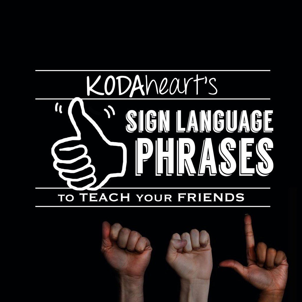 Image Description: A thumb, outlined in white, signs “10” with accompanying text that reads: “KODAheart’s [10] Sign Language Phrases to Teach Your Friends”. In the background is a photo of three hands in a row against a black background. The hands are signing “A,” “S,” “L”.