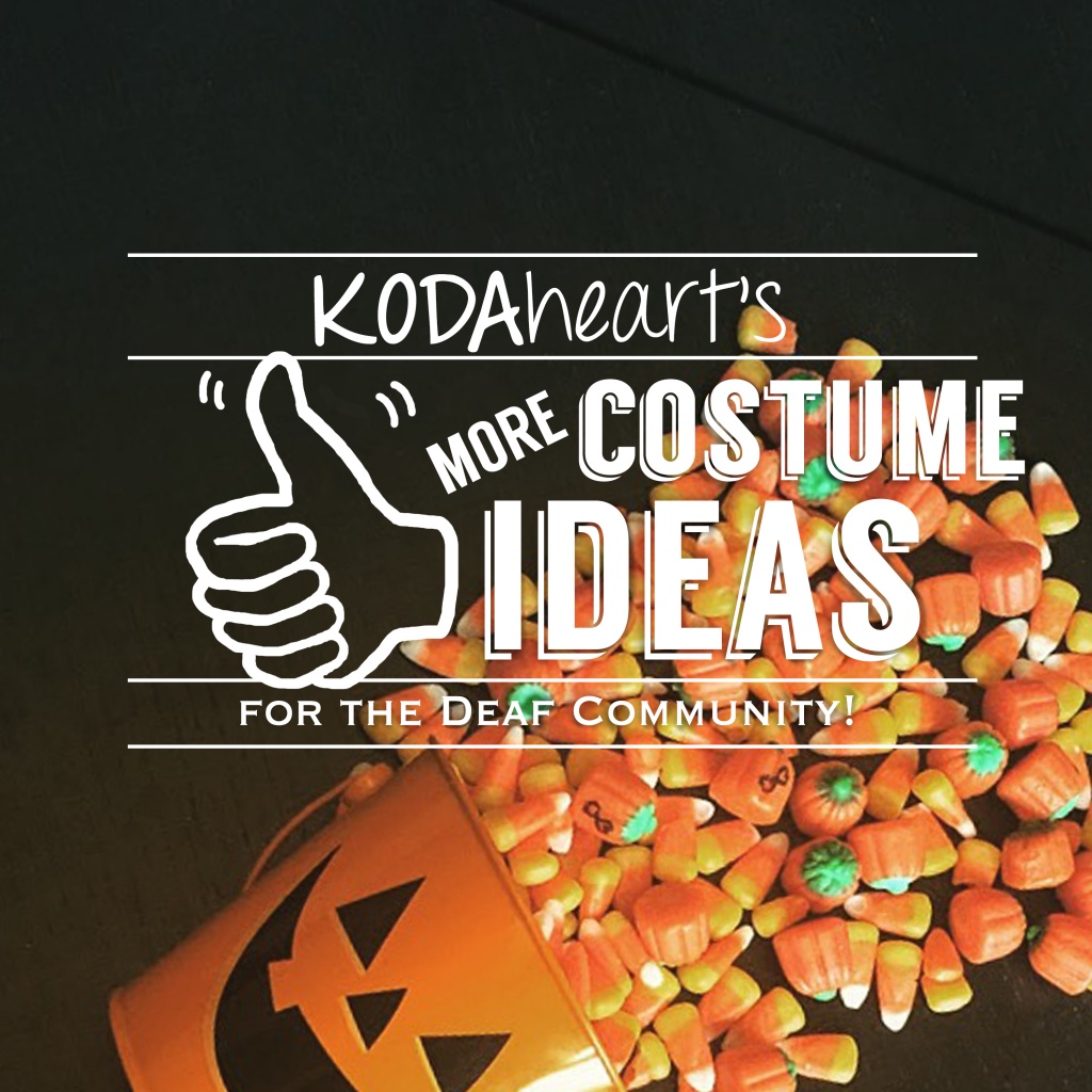 [Image Description: A thumb, outlined in white, signs “10” with accompanying text that reads: “KODAheart’s [10] More Costume Ideas for the Deaf Community!” The background image is an orange jack o'lantern bucket on its side with candy corn and candy pumpkins spilling out.]