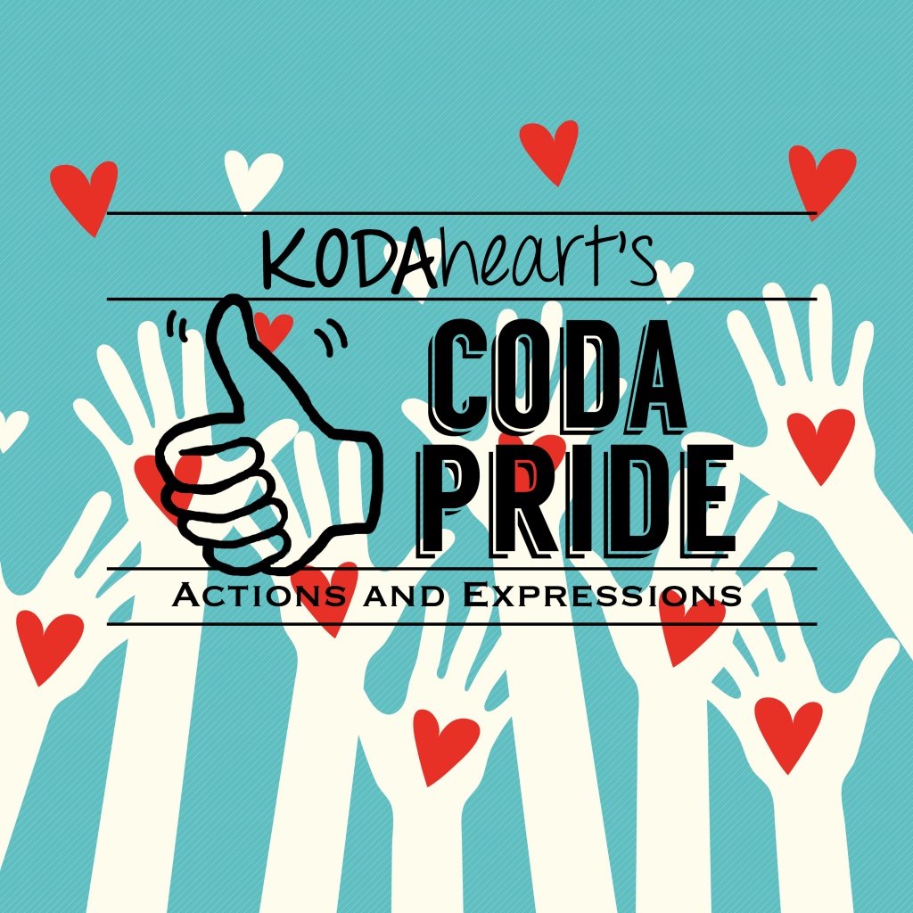 [Image description: a digital image with a turquoise background with cutouts of raised hands with red hearts on the palms. Various red and white hearts extend from the raised hands. Black text on top of the image reads “KODAheart’s 10 Coda Pride Actions and Expressions”.]