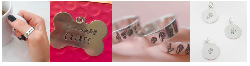 [Image description: The first image is of a hand holding a coffee mug, on the thumb is a silver ring that reads “be still”. The next is of a silver dog tag in the shape of a bone with the name “Chance”. Above the name is the ASL fingerspelling letters “CHANCE”. The third image is of three rings, each with different ASL fingerspelling. The last image is of three silver charms each with a different ASL handshapes “C”, “ILY”, and “M”.]